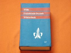 Weis, Erich (bearbeitet von)  Wrterbuch der franzsischen und deutschen Sprache. Franzsisch-Deutsch.  