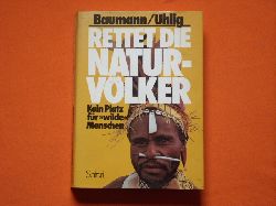Baumann, Peter; Uhlig, Helmut  Rettet die Naturvlker. Kein Platz fr wilde Menschen. 