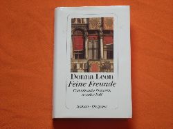 Leon, Donna  Feine Freunde. Commissario Brunettis neunter Fall. Roman. 