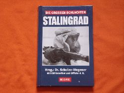 Schulze-Wegener, Dr. Guntram (Hrsg.)  Die grossen Schlachten: Stalingrad 
