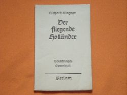 Wagner, Richard  Der fliegende Hollnder. Romantische Oper in drei Aufzgen. Vollstndiges Opernbuch. 
