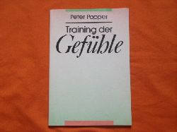Popper, Peter  Training der Gefhle. Emotionales Gleichgewicht, Selbstkontrolle, Konzentration, Meditation. 