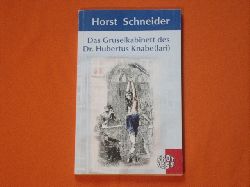 Schneider, Horst  Das Gruselkabinett des Dr. Hubertus Knabe(lari) 