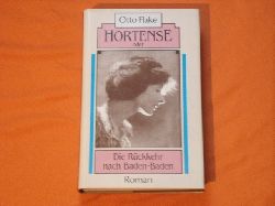 Flake, Otto  Hortense oder Die Rckkehr nach Baden-Baden 