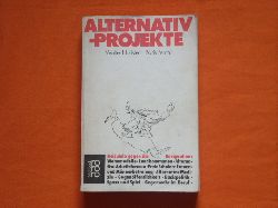 Hollstein, Walter; Penth, Boris  Alternativ-Projekte. Beispiele gegen die Resignation.  