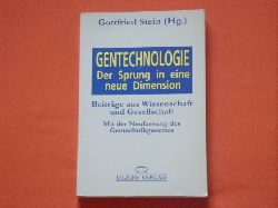 Stein, Gottfried (Hrsg.)  Gentechnologie. Der Sprung in eine neue Dimension. Beitrge aus Wissenschaft und Gesellschaft.  