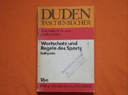Wehlen, Rainer  Duden. Wortschatz und Regeln des Sports. Ballspiele. 