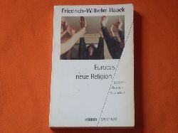 Haack, Friedrich-Wilhelm  Europas neue Religion. Sekten  Gurus  Satanskult. 