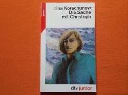 Korschunow, Irina  Die Sache mit Christoph 