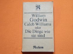 Godwin, William  Caleb Williams oder Die Dinge wie sie sind 