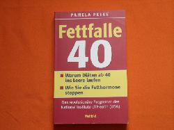 Peeke, Pamela  Fettfalle 40. Warum Diten ab 40 ins Leere laufen. Wie Sie die Fetthormone stoppen. 