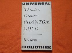 Dreiser, Theodore  Phantom Gold. Erzhlungen. 