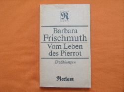 Frischmuth, Barbara  Vom Leben des Pierrot. Erzhlungen. 