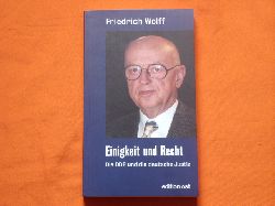 Wolff, Friedrich  Einigkeit und Recht. Die DDR und die deutsche Justiz.  
