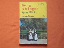Attinger, Georg  Sptes Glck. Heimat-Roman. 