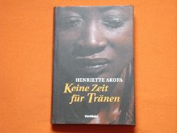 Akofa, Henriette  Keine Zeit fr Trnen. Mein Leben als Sklavin in Paris.  