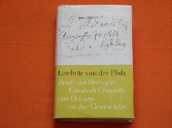 Liselotte von der Pfalz  Briefe der Herzogin Elisabeth Charlotte von Orlans an ihre Geschwister 