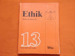 Fh, Heinz et al.  Ethik Arbeitsbuch. 13. Schuljahr Baden-Wrttemberg Gymnasium. 