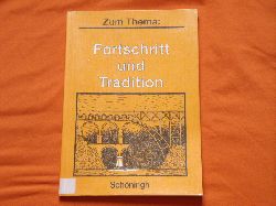 Stndeke, Helmut (Bearbeitung)  Fortschritt und Tradition. Materialien fr den Philosophieunterricht in der Sekundarstufe II.  