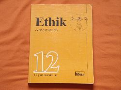 Fh, Heinz et al.  Ethik Arbeitsbuch. 12. Schuljahr Baden-Wrttemberg. Gymnasium. 