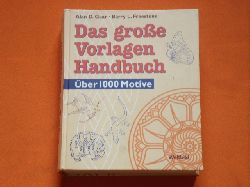 Gear, Alan D.; Freestone, Barry L.  Das groe Vorlagenhandbuch. ber 1000 Motive. 