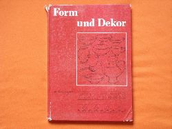 Zentralstelle fr Berufsbildung des Ministeriums fr Glas- und Keramikindustrie, Ilmenau (Hrsg.)  Form und Dekor. Berufsschullehrbuch.  