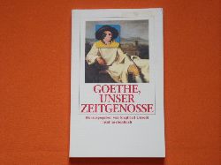 Unseld, Siegfried (Hrsg.)  Goethe, unser Zeitgenosse. ber Fremdes und Eigenes. 