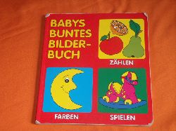 Fischer, Gisela  Babys buntes Bilderbuch. Zhlen, Farben, Spielen. 