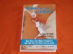 Franklin, Robert R.; Brockman, Dorothea  Warum bekommen wir kein Baby? Das Buch zur Unfruchtbarkeit und wie man sie doch heilen kann. 