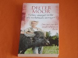 Moor, Dieter  Lieber einmal mehr als mehrmals weniger. Frisches aus der arschlochfreien Zone. 