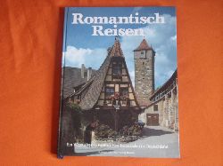   Romantisch Reisen. Ein Wegweiser zu historischen Reisezielen in Deutschland. 