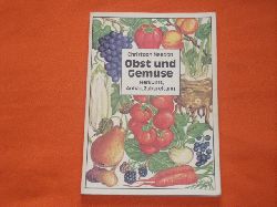 Needon, Christoph  Obst und Gemse. Herkunft, Anbau, Zubereitung. 