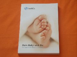 babilu (Hrsg.)  Dein Baby und du. Das Handbuch fr das erste Lebensjahr. 