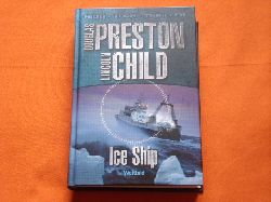Preston, Douglas; Child, Lincoln  Ice Ship. Tdliche Fracht. 