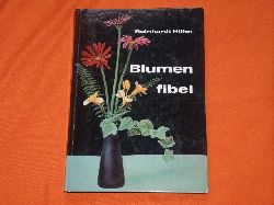 Hhn, Reinhardt  Blumenfibel. Schenken, Ordnen und Pflegen von Schnittblumen. 