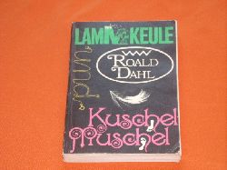 Dahl, Roald  Lammkeule und andere Geschichten / Kuschelmuschel. Vier erotische berraschungen. 