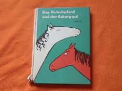 Berger, Karl Heinz  Das Kutschpferd und der Ackergaul. Fabeln.  