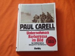 Carell, Paul  Unternehmen Barbarossa im Bild. Der Rulandkrieg fotografiert von Soldaten. 