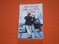Heller, Jane  Fahr zur Hlle, Liebling 