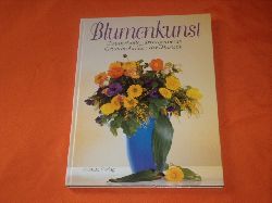   Blumenkunst. Zauberhafte Arrangements. Grundtechniken der Floristik. 