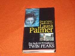   Twin Peaks. Das geheime Tagebuch der Laura Palmer. Gesehen von Jennifer Lynch. 