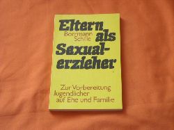 Borrmann, Rolf; Schille, Hans-Joachim  Eltern als Sexualerzieher. Zur Vorbereitung Jugendlicher auf Ehe und Familie. 