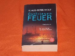 Wolf, Klaus-Peter  Ostfriesenfeuer. Der neue Fall fr Ann Kathrin Klaasen. Kriminalroman. 