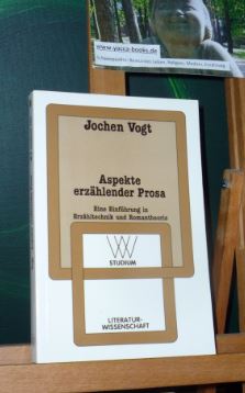 Vogt, Jochen  Aspekte erzählender Prosa : eine Einführung in Erzähltechnik und Romantheorie. 