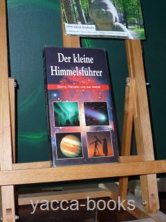 Henarejos, Philippe  Der kleine Himmelsführer : Sterne, Planeten und das Weltall. [Übers. aus dem Engl.: Werner Horwath ...] 