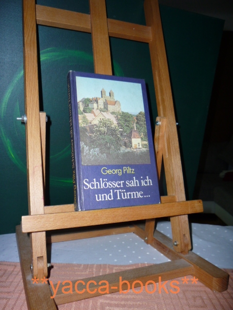 Piltz, Georg  Schlösser sah ich und Türme ... : histor. Kunstlandschaften unserer Heimat. [Zeichn. von Werner Ruhner] 