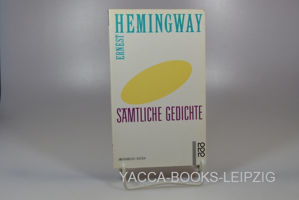 Hemingway, Ernest  Sämtliche Gedichte : amerikanisch / deutsch dt. /. Übertr., Vorw. u. Anm. von Else u. Hans Bestian / Rororo ; 12306 