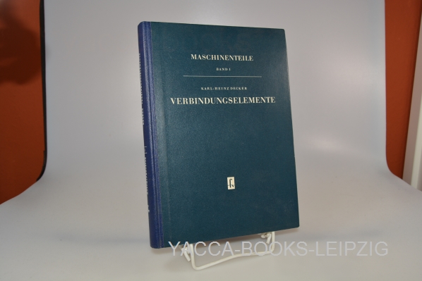 Decker, Karl-Heinz  Verbindungselemente. Maschinenteile ; Bd. 1 