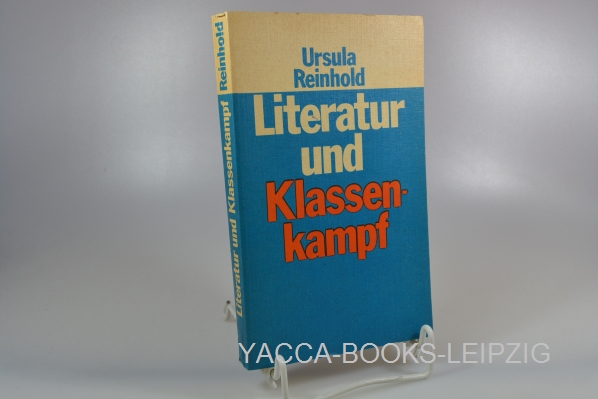 Reinhold, Ursula  Literatur und Klassenkampf : Entwicklungsprobleme d. demokrat. u. sozialist. Literatur in d. BRD (1965 - 1974). 