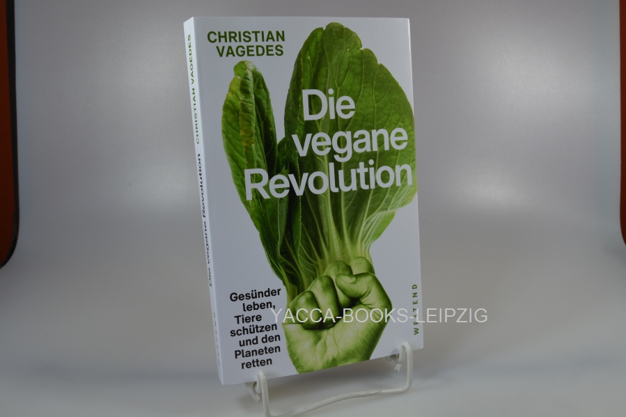 Vagedes, Christian  Die vegane Revolution : gesünder leben, Tiere schützen und den Planeten retten. 